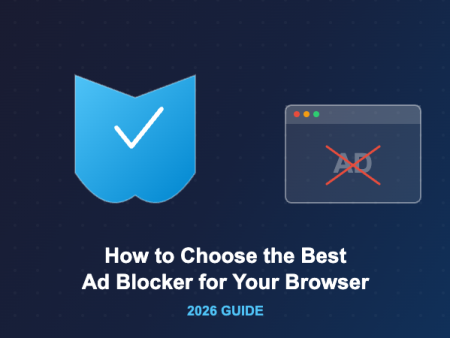 How to Choose the Best Ad Blocker for Your Browser in 2026